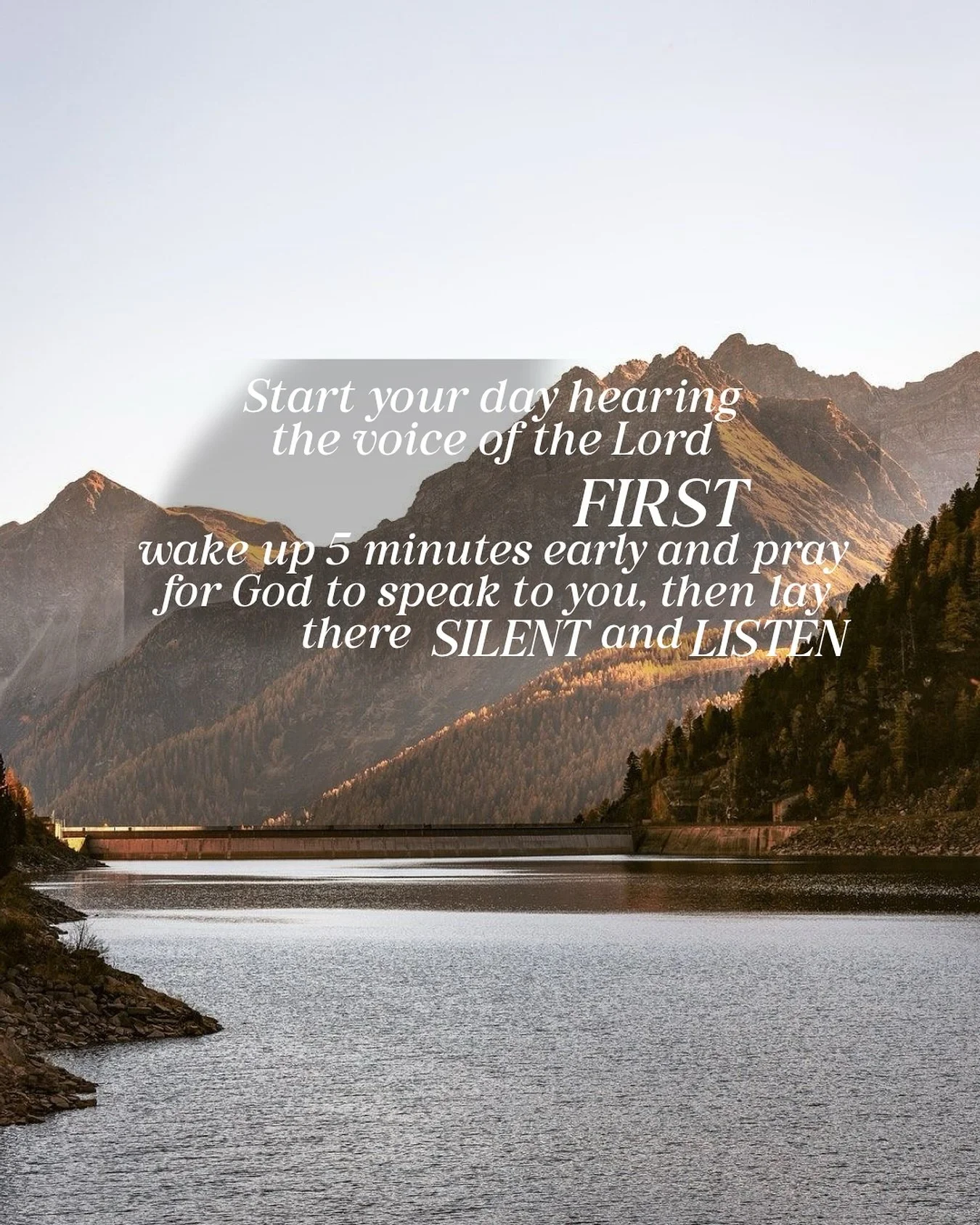 Often times when we pray we are talking the whole time and don&rsquo;t allow God a chance to speak to us. We can miss out on the things He wants us to know. 

I challenge you to spend 5 minutes in the morning before you start your day to just be stil