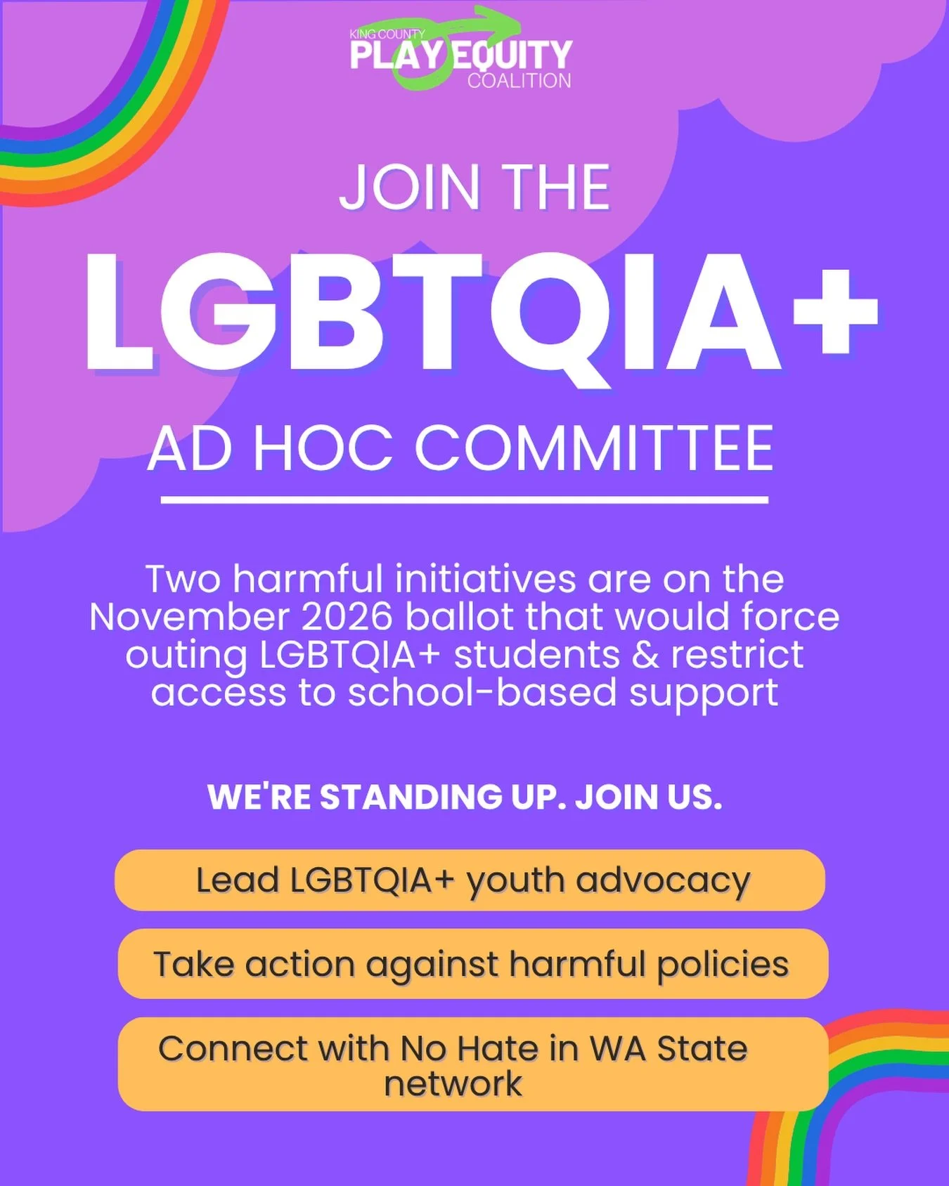 Two initiatives on Washington&rsquo;s 2026 ballot &mdash; IL26-001 and IL26-638 &mdash; would mandate forced outing of LGBTQIA+ students, allow invasive examinations, and strip access to school-based support for vulnerable youth. We&rsquo;re opposing