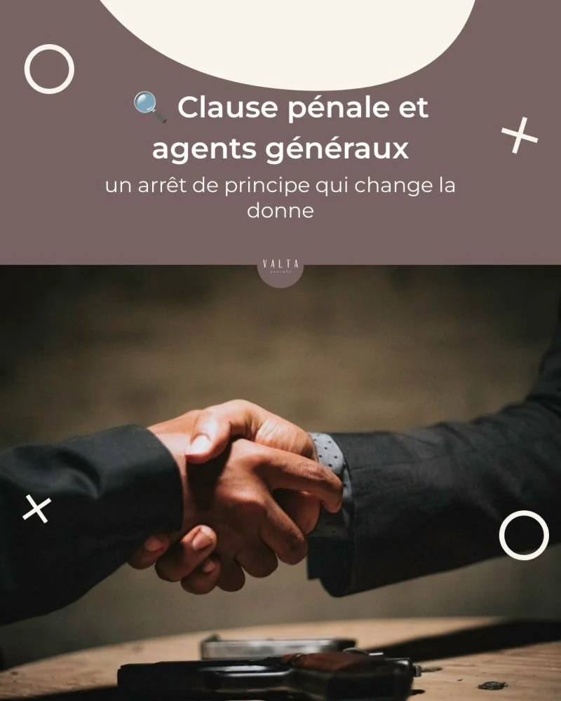 🔍 Clause pénale et agents généraux d’assurance : un arrêt de principe qui change la donne