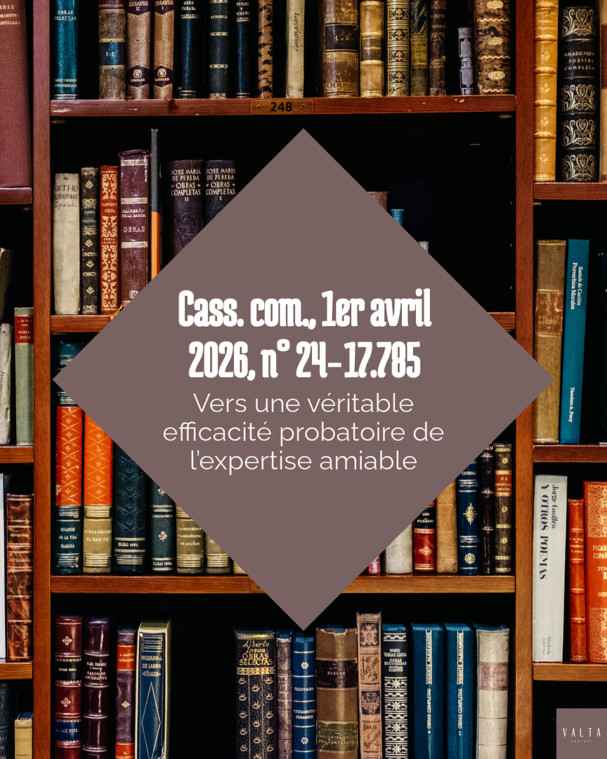 📌 Cass. com., 1er avril 2026, n° 24‑17.785 — Vers une véritable efficacité probatoire de l’expertise amiable 