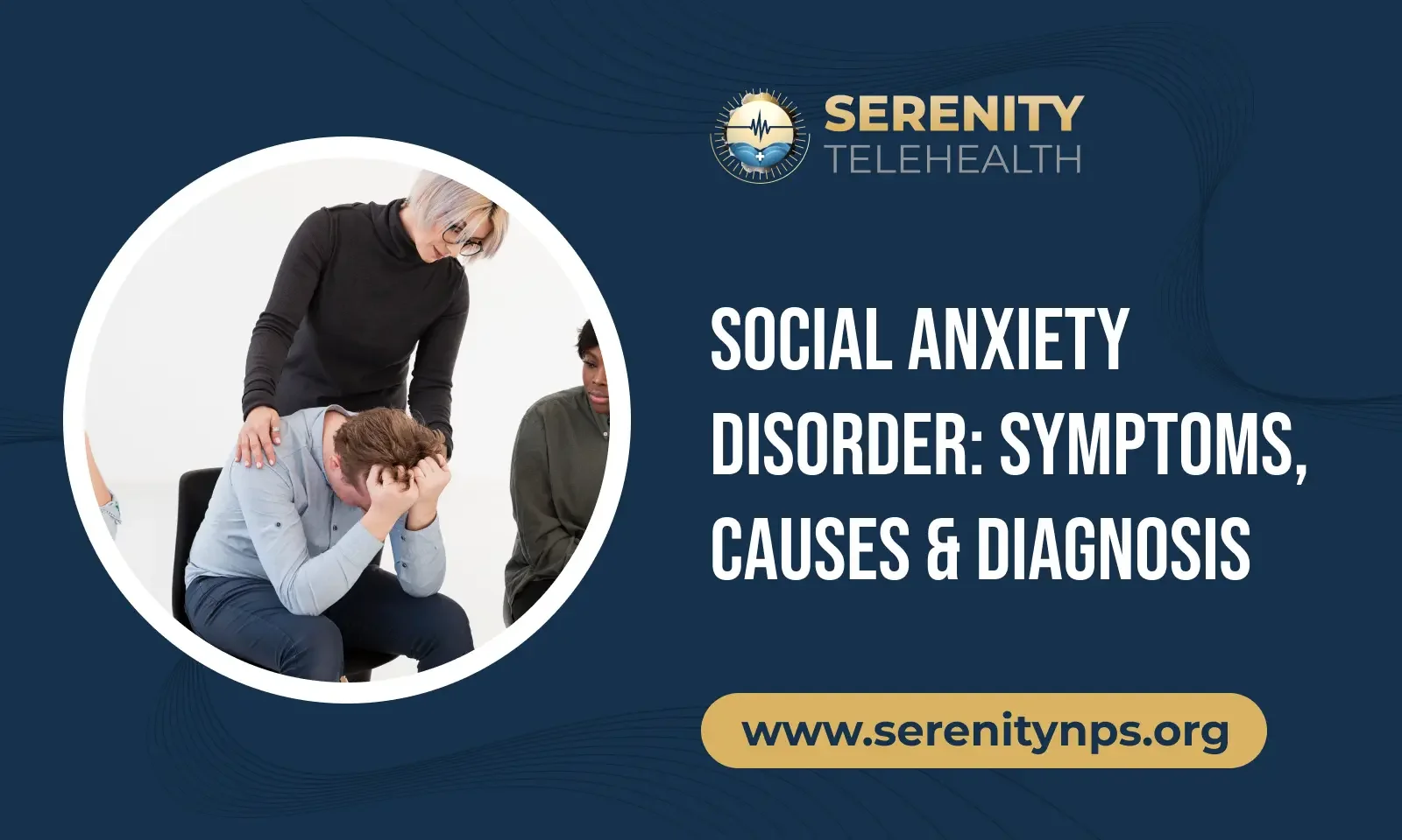 Social Anxiety Disorder: Understand the Symptoms, Causes, and Diagnosis