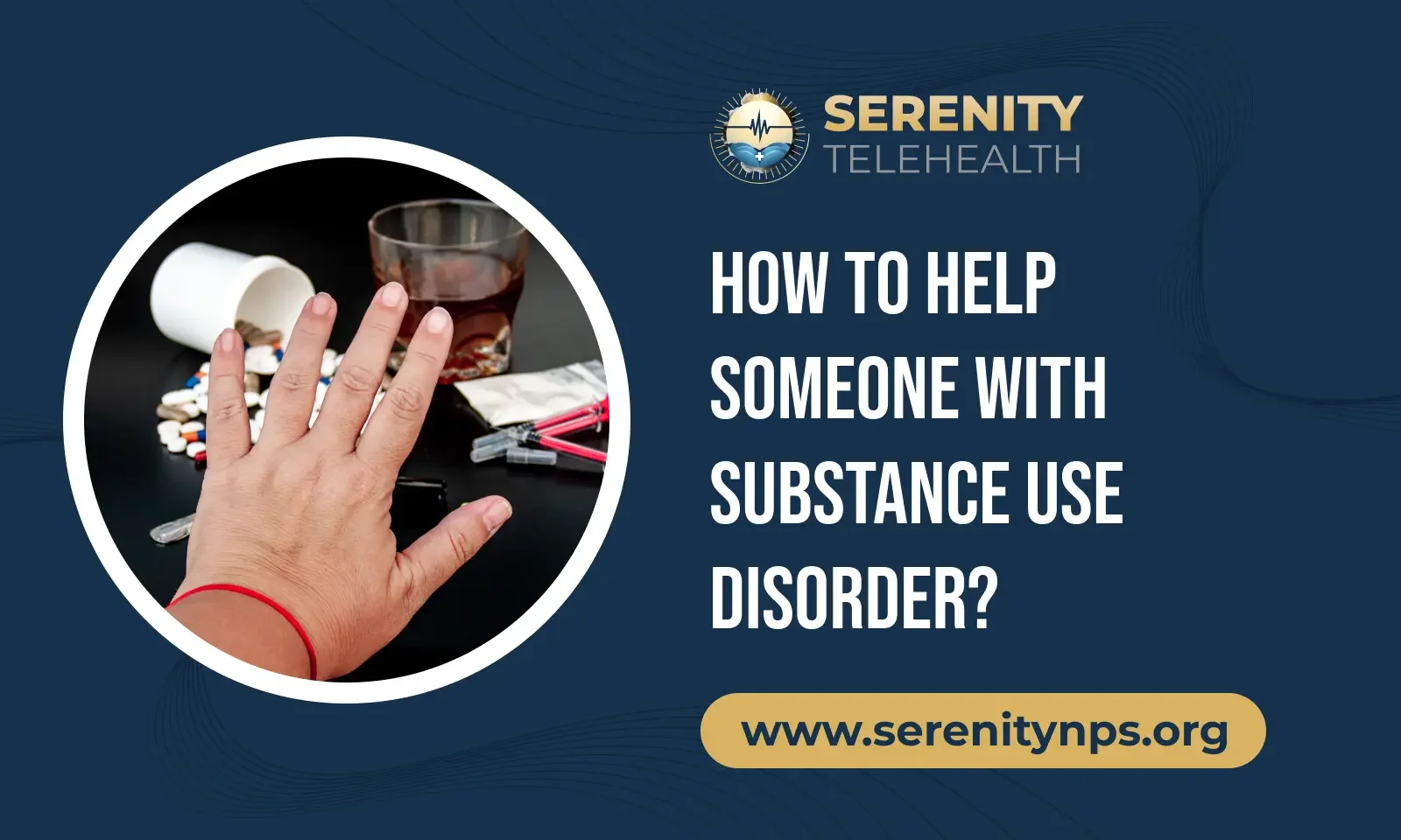 How to Help Someone with Substance Use Disorder Before It’s Too Late?