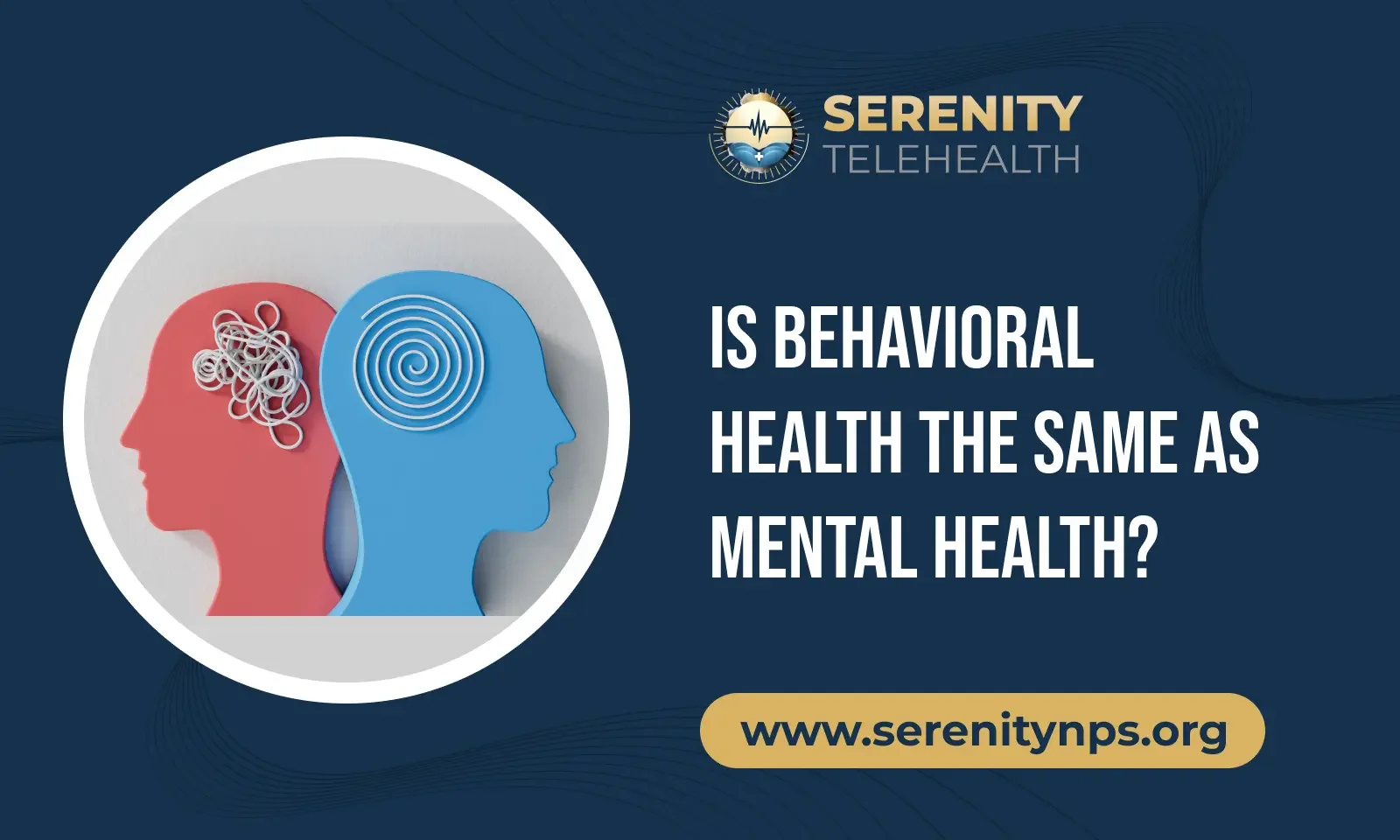 Is Behavioral Health the Same as Mental Health? Here’s the Truth You Need to Know