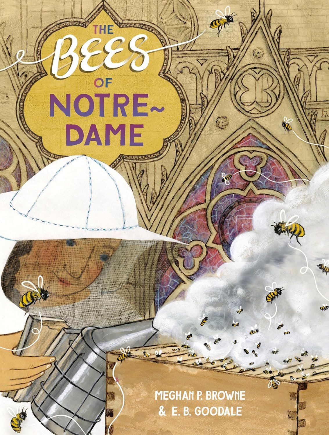 The Bees of Notre Dame written by Meghan P. Browne &amp; illustrated by E.B. Goodale