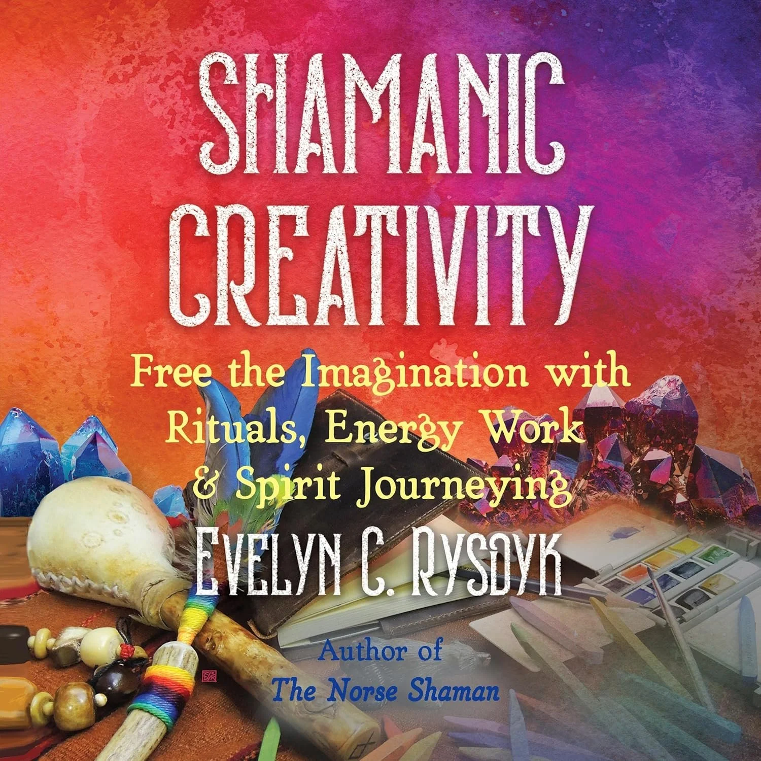 Front book cover of Shamanic Creativity written by Evelyn C Rysdyk