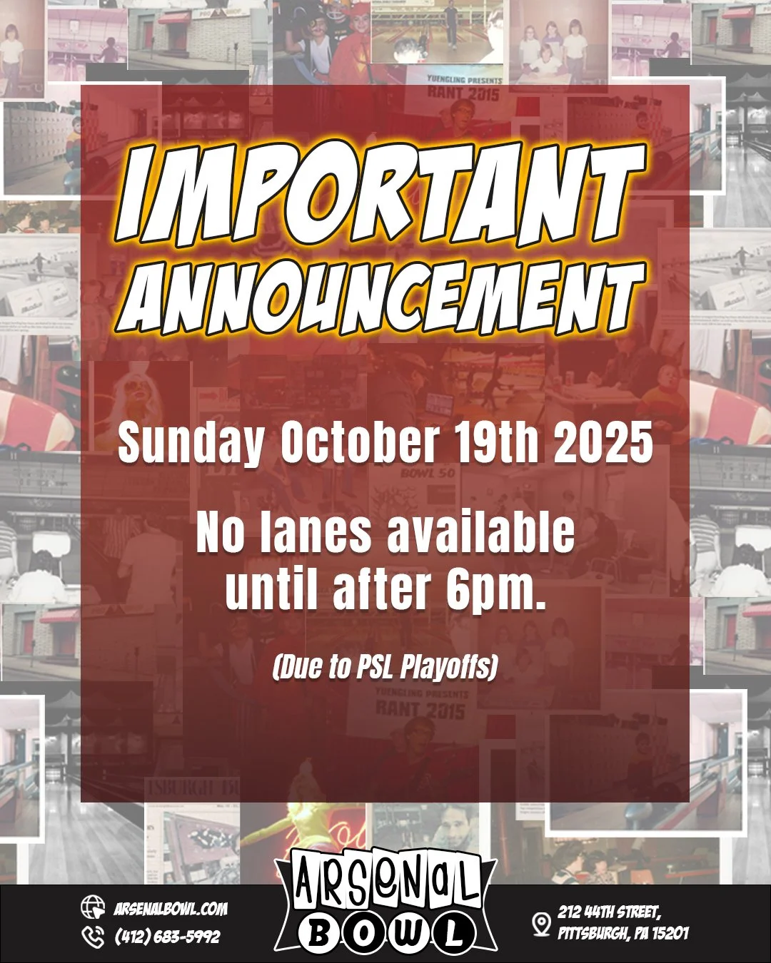 IMPORTANT ANNOUNCEMENT - 10/19/2025 

Due to PSL Playoffs, we will not have any lanes available until 6pm.

🔗www.arsenalbowl.com 
📍212 44th Street, Pittsburgh, PA 15201
📞(412) 683-5992 

 #pittsburgh #bowling #PSL #pittburgh #lawrencevillepa #stri