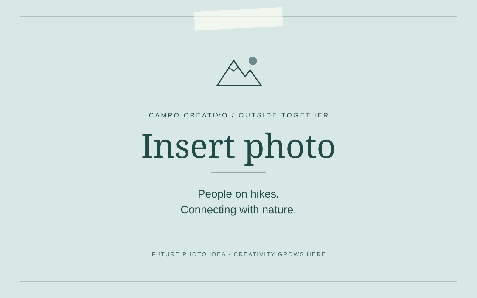 Insert photo: People on hikes. Connecting with nature. Branded note-card placeholder, not an actual photograph.
