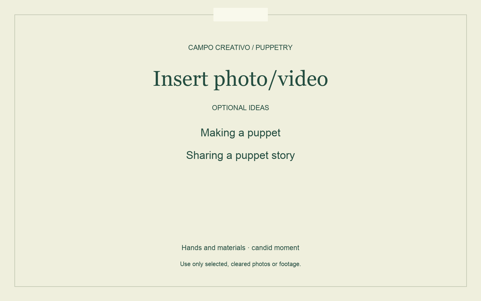 Insert photo/video. Optional ideas: making a puppet or sharing a puppet story. Hands and materials; candid moment.