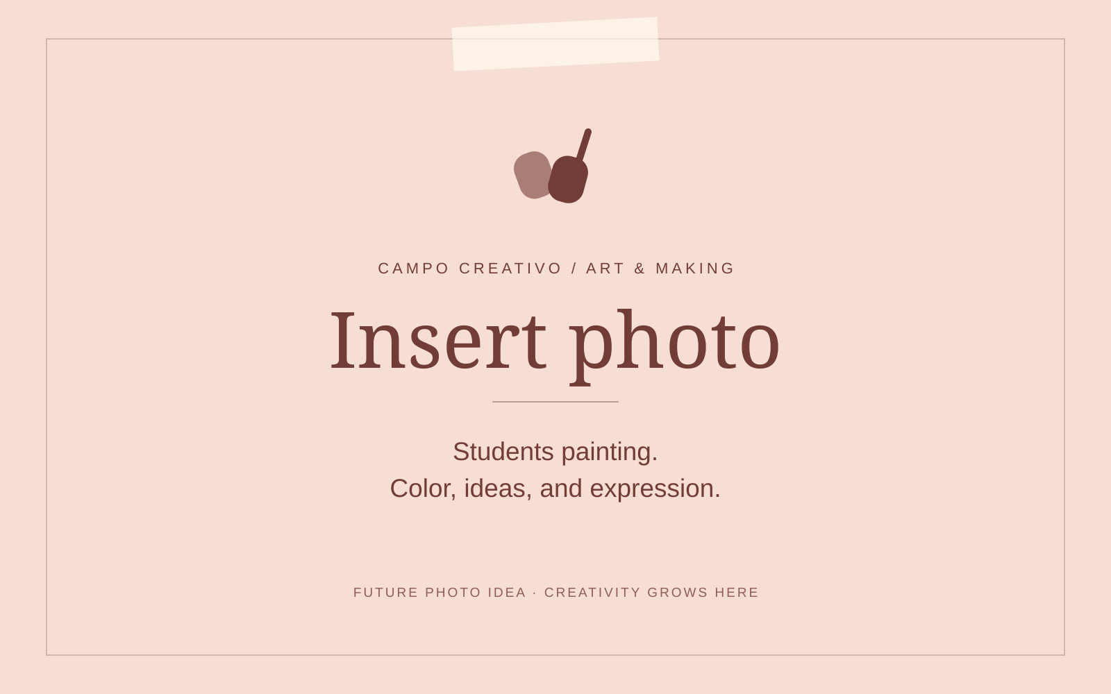 Insert photo: Students painting. Color, ideas, and expression. Branded note-card placeholder, not an actual photograph.