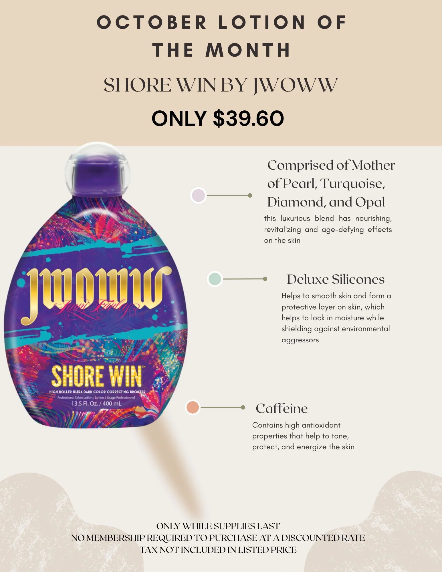 ✨ October Lotion of the Month ✨

We&rsquo;re featuring Shore Win by JWOWW 🌊💜

This ultra-dark, color-correcting bronzer is packed with skin-loving ingredients:
💎 A luxurious blend of Mother of Pearl, Turquoise, Diamond, &amp; Opal to nourish and r
