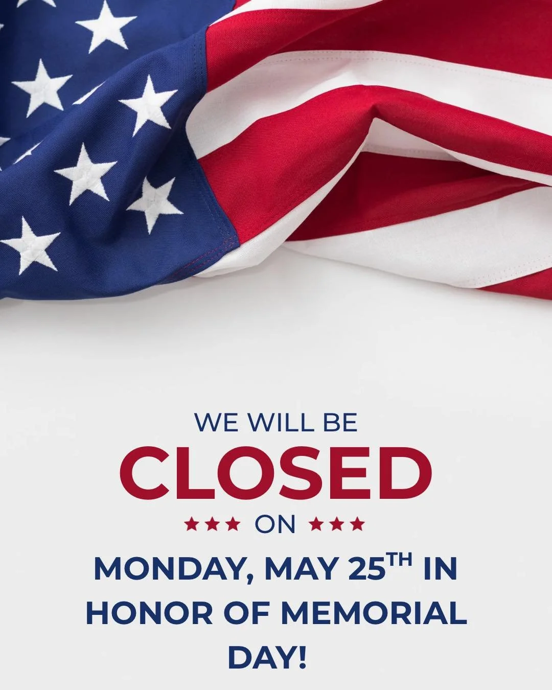 🇺🇸 Memorial Day Hours 🇺🇸

Just a reminder that we will be CLOSED on Memorial Day (Monday, May 25th)! ❤️🤍💙

We will have NORMAL business hours throughout the entire holiday weekend, so be sure to stop by and see us before Memorial Day!

We hope 