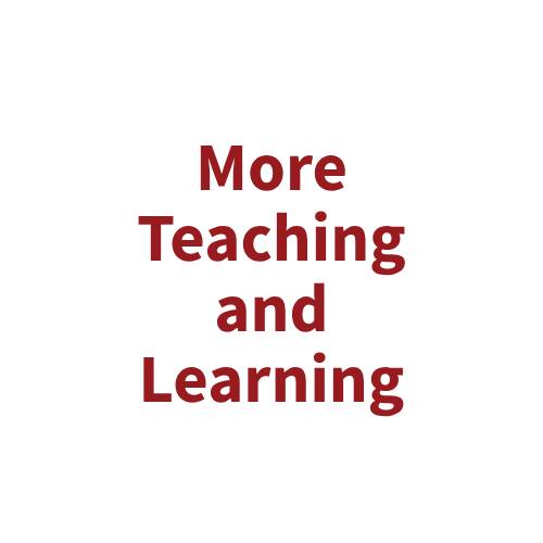 More Teaching and Learning