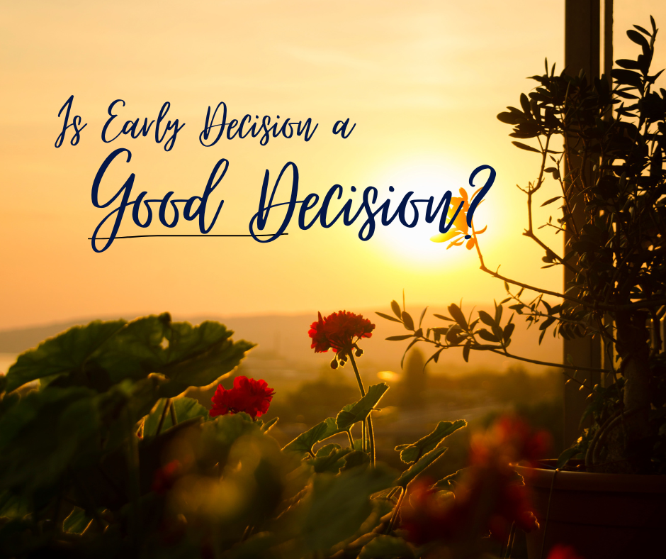 Is Early Decision a Good Decision?