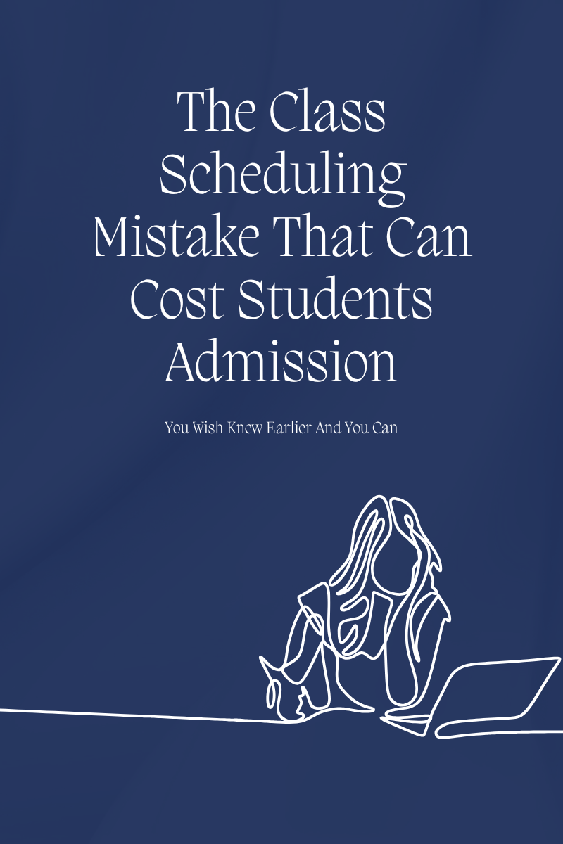 The Class Scheduling Mistake That Can Cost Students Admission
