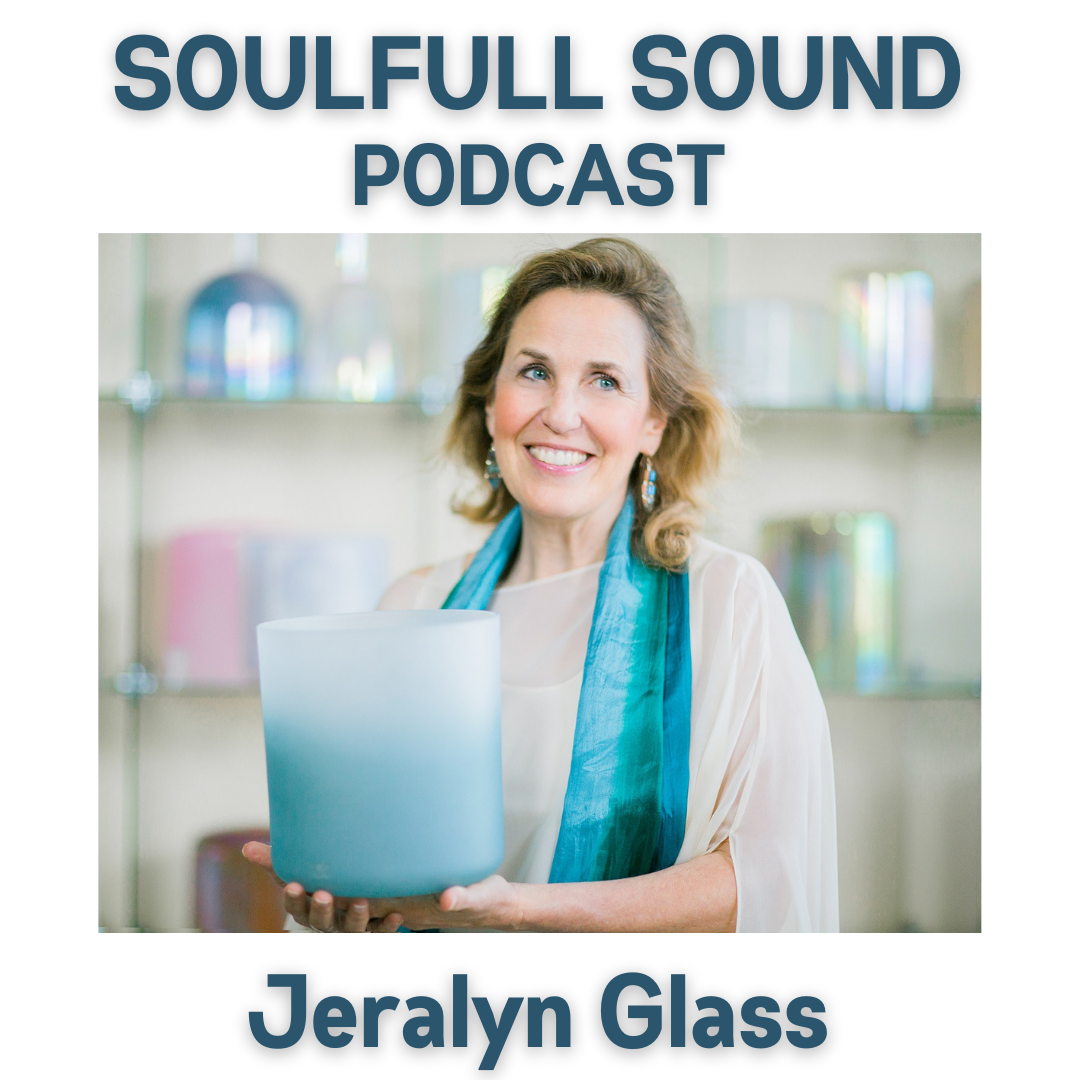 Jeralyn Glass Soulfull Sound Podcast Graphic 9-3-25.png