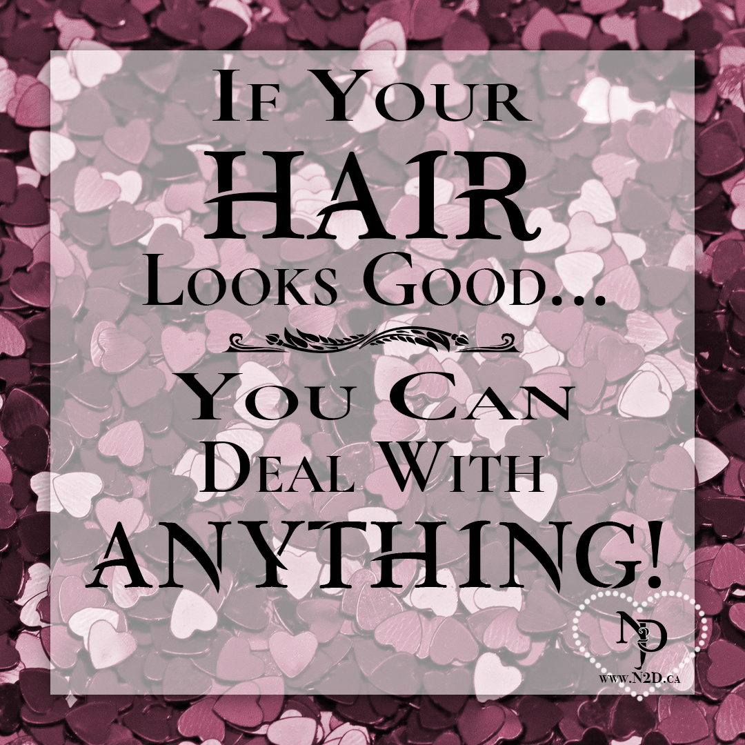 A background of pink and purple heart-shaped confetti with an inspirational quote about hair. The quote says, 'If your hair looks good... you can deal with anything!'