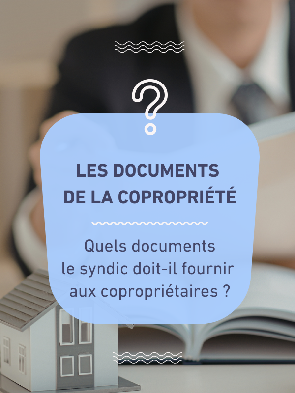 Quels documents le syndic doit-il fournir aux copropriétaires ?