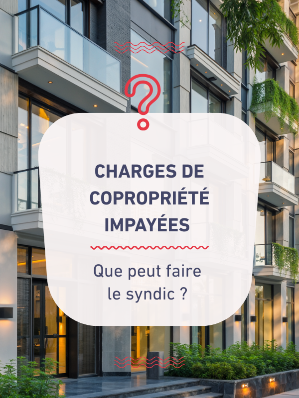 Charges de copropriété impayées : que peut faire le syndic ?&nbsp;