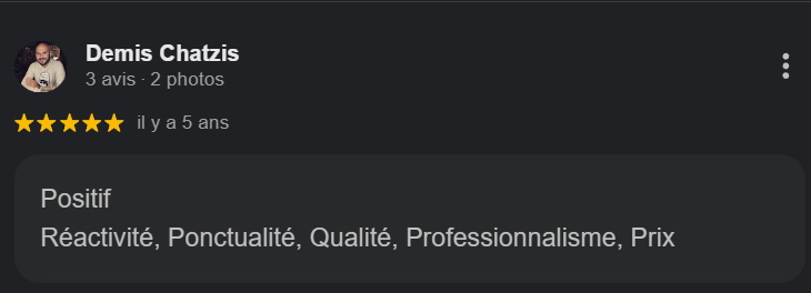 Avis en ligne de Demis Chatzis avec 5 étoiles sur 5, mentionnant la positivité, la réactivité, la ponctualité, la qualité, le professionnalisme et le prix, publié il y a 5 ans.
