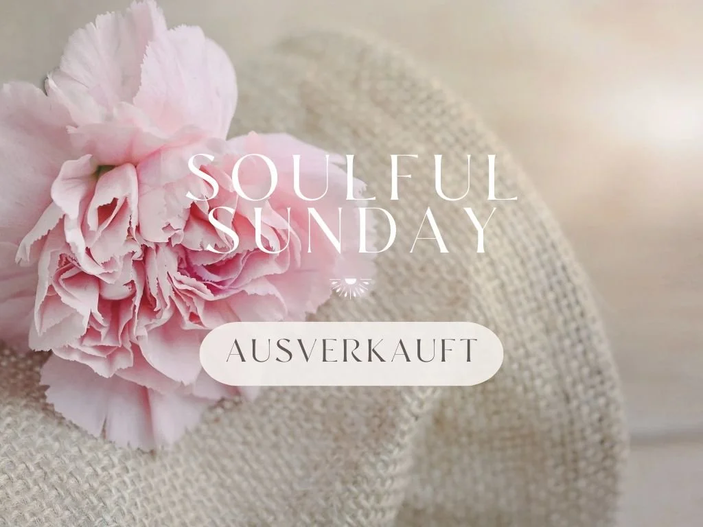Soulful Sunday - Achtsamkeitsritual zum Muttertag