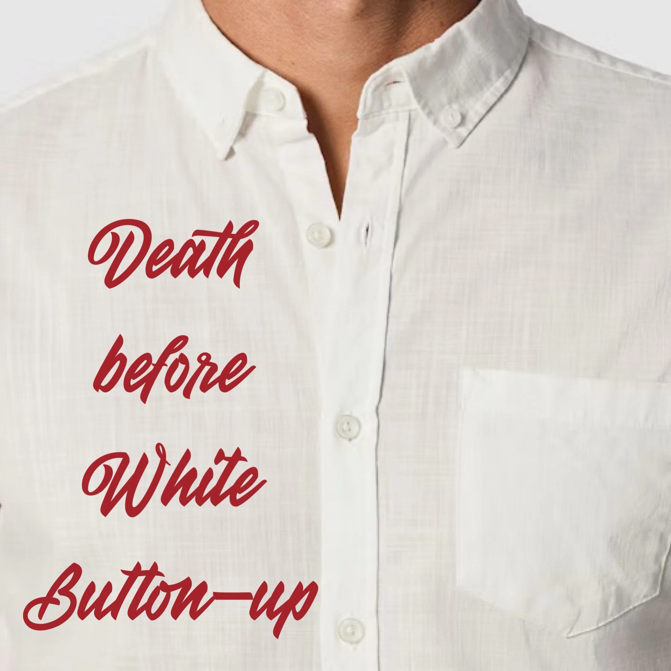 Death before white button-up