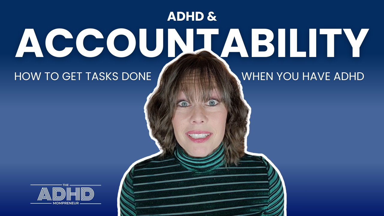 ADHD and Accountability | How to Get Tasks Done with ADHD