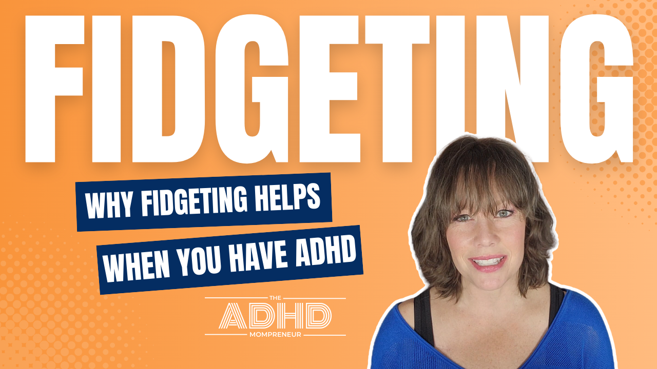 ADHD and Fidgeting | Why Does Fidgeting Help Me Focus?