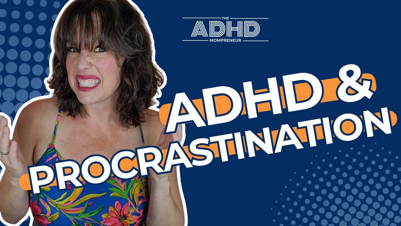 ADHD and Procrastination | Is Procrastination Part of ADHD? Plus 10 ADHD Procrastination Tips