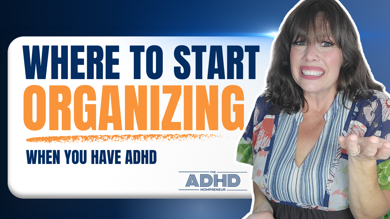ADHD Organizing Tips | Where to Start Organizing | How to Maintain Home Organization