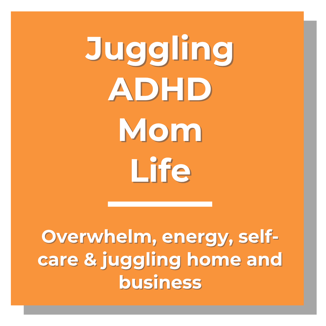 Explore podcast episodes about ADHD mom life, overwhelm, energy, self-care, and juggling home and business.
