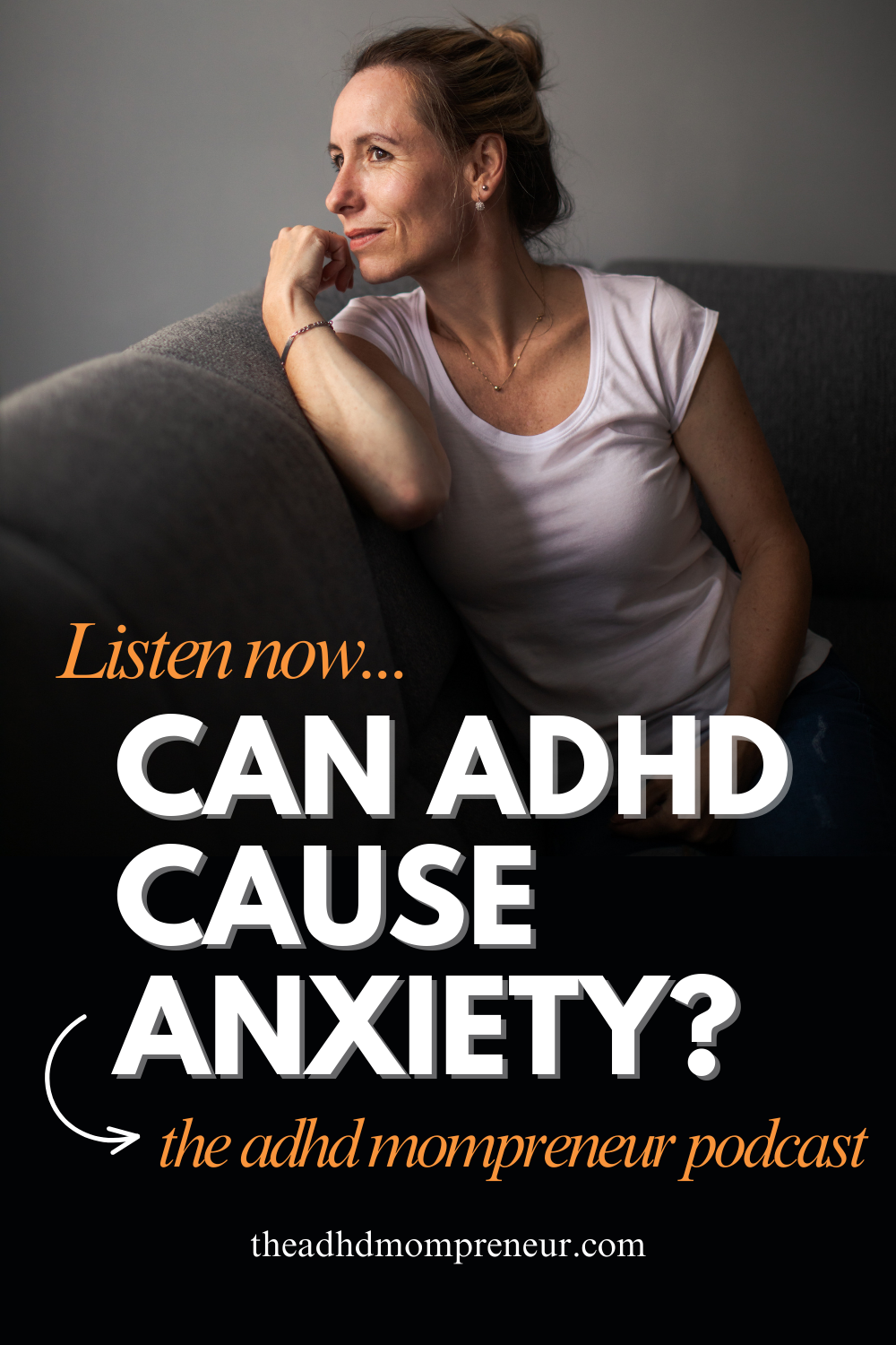 Anxious woman sitting on couch. Pin for ADHD podcast episode about ADHD and anxiety.