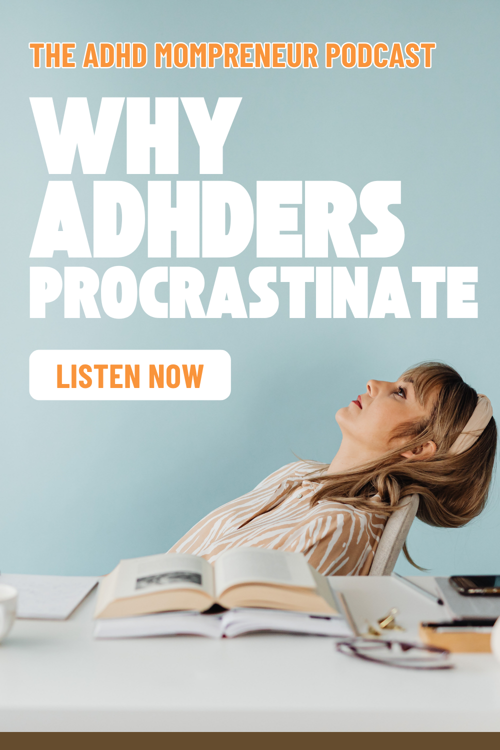 Pin featuring an ADHD mom who is struggling with procrastination and getting started with her work