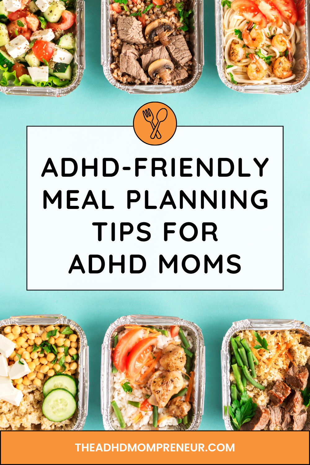 Pins featuring several example of prepared meals in aluminum dishes to make ADHD meal planning easier
