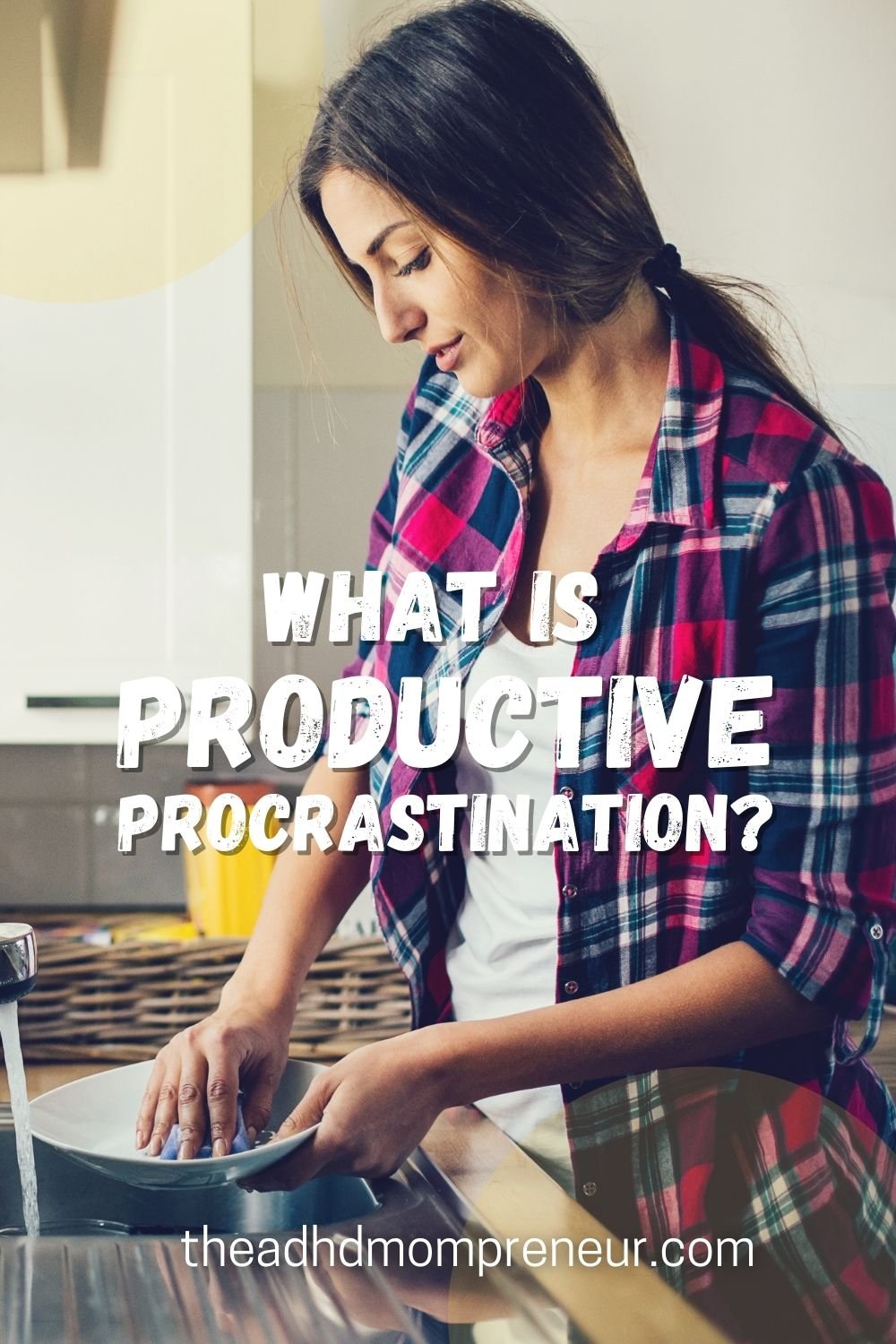 Pin featuring ADHD mom washing the dishes as a way to procrastinate on other tasks