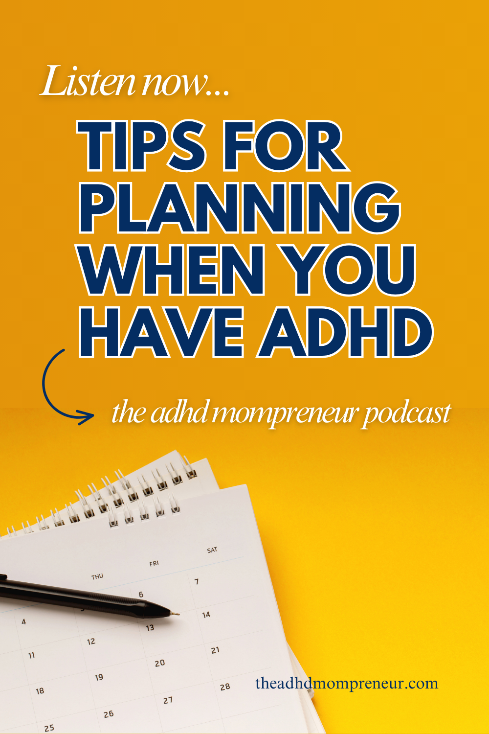 Pin featuring a calendar and pen promoting an ADHD podcast about planning your day when you have ADHD