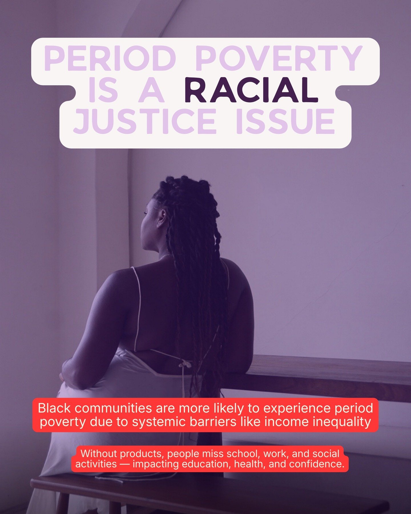 Black History Month is about honoring history, resilience, progress and it&rsquo;s also a time to recognize the inequities that still exist today

Period poverty is a racial justice issue. Due to systemic inequality, Black and marginalized communitie