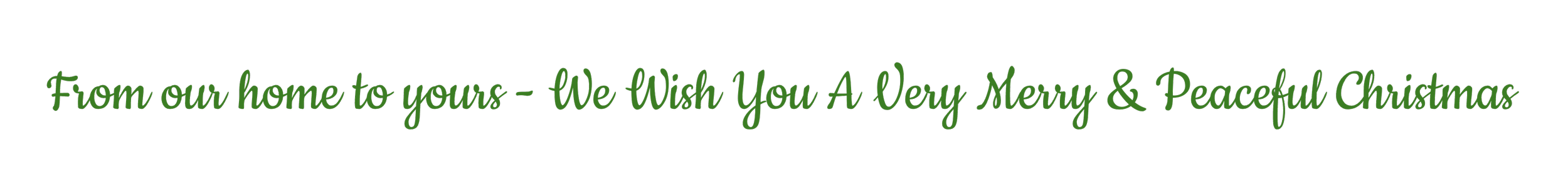 Christmas greeting message in green script text on black background: "From our home to yours - We Wish You A Very Merry & Peaceful Christmas"