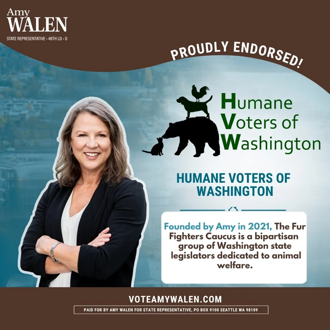Honored to have the endorsement of Humane Voters of Washington! 🐾 They are a&nbsp;&nbsp;non-partisan political action committee dedicated to promoting the humane treatment of all animals

In 2021, I founded the Fur Fighters Caucus, a bipartisan grou