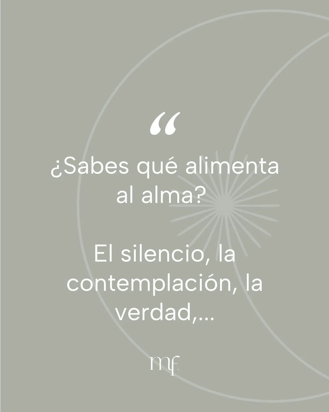 El alma no se alimenta de la prisa, ni de los logros. 
Se nutre de lo simple, de lo sutil, de lo sencillo, de aquello que no puedes tocar pero si sentir.

Esa sensaci&oacute;n de expansi&oacute;n que aparece cuando:
- Contemplas una puesta de sol
- M