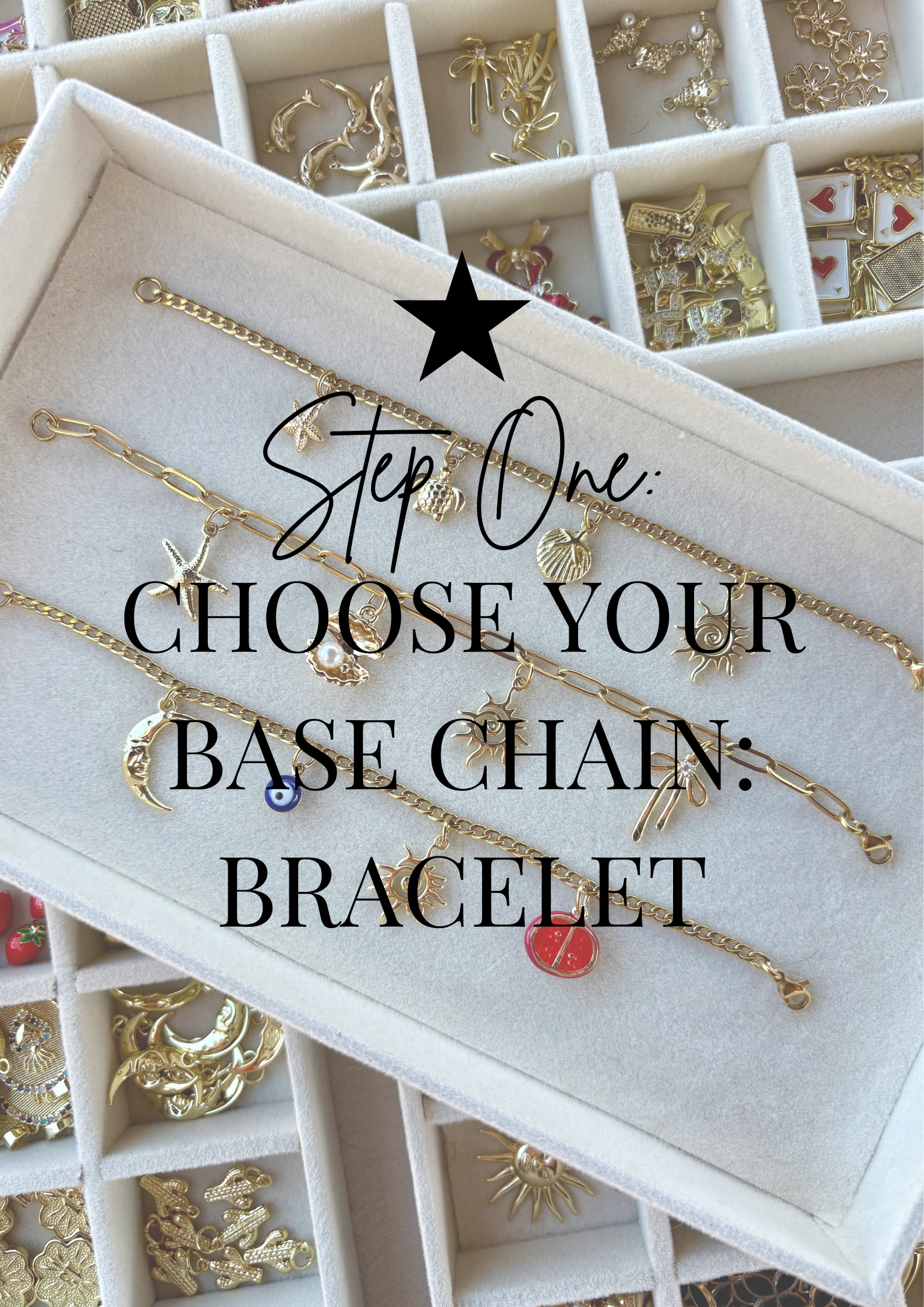 STEP 1: CHOOSE YOUR CHAIN - CUSTOM CHARM BRACELET