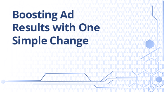Boosting Ad Results with One Simple Change