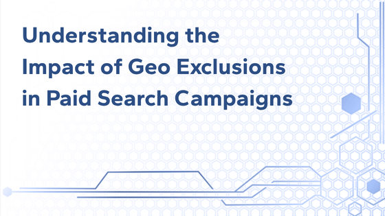 Understanding the Impact of Geo Exclusions in Paid Search Campaigns