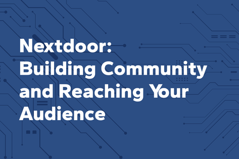 Nextdoor: Building Community and Reaching Your Audience