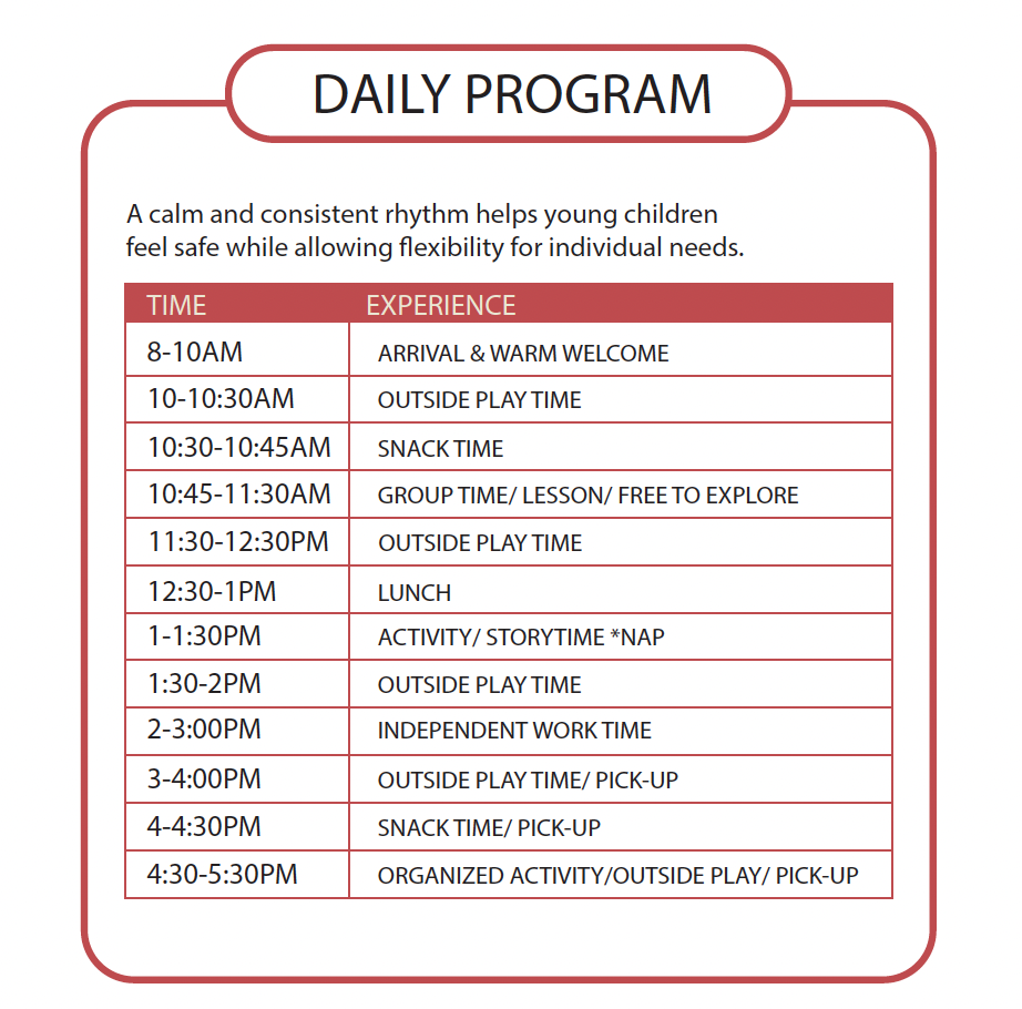 Daily program schedule for young children with times and activities, including arrival, outdoor play, snack, group time, lunch, activities, independent work, and pickup.