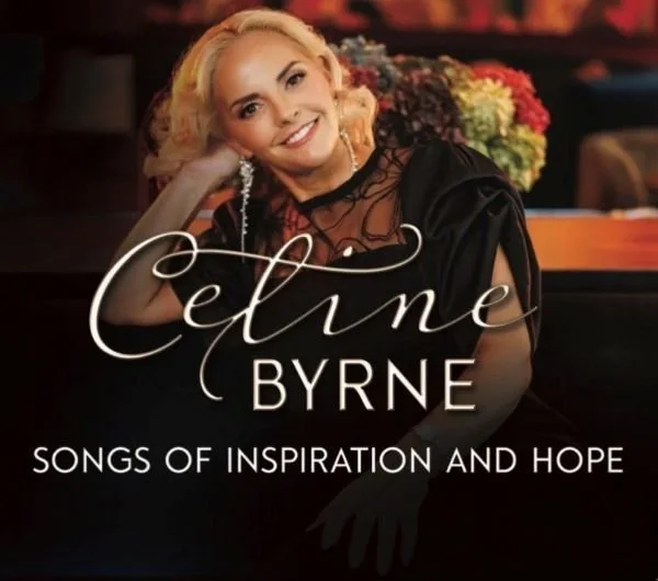 Celine Byrne: Songs of Inspiration &amp; Hope