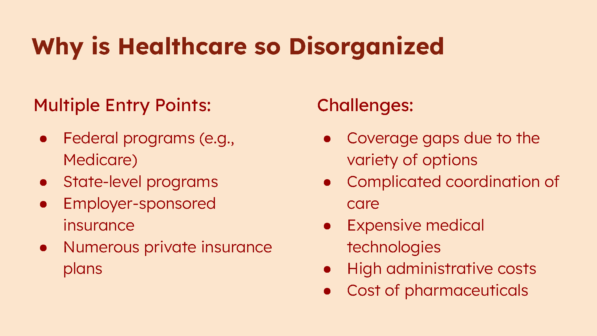 Healthcare’s disorganization stems from multiple entry points—federal, private, employer-sponsored, and state programs—creating fragmentation. Coverage gaps, care coordination issues, high admin costs, and rising drug prices further hinder access and