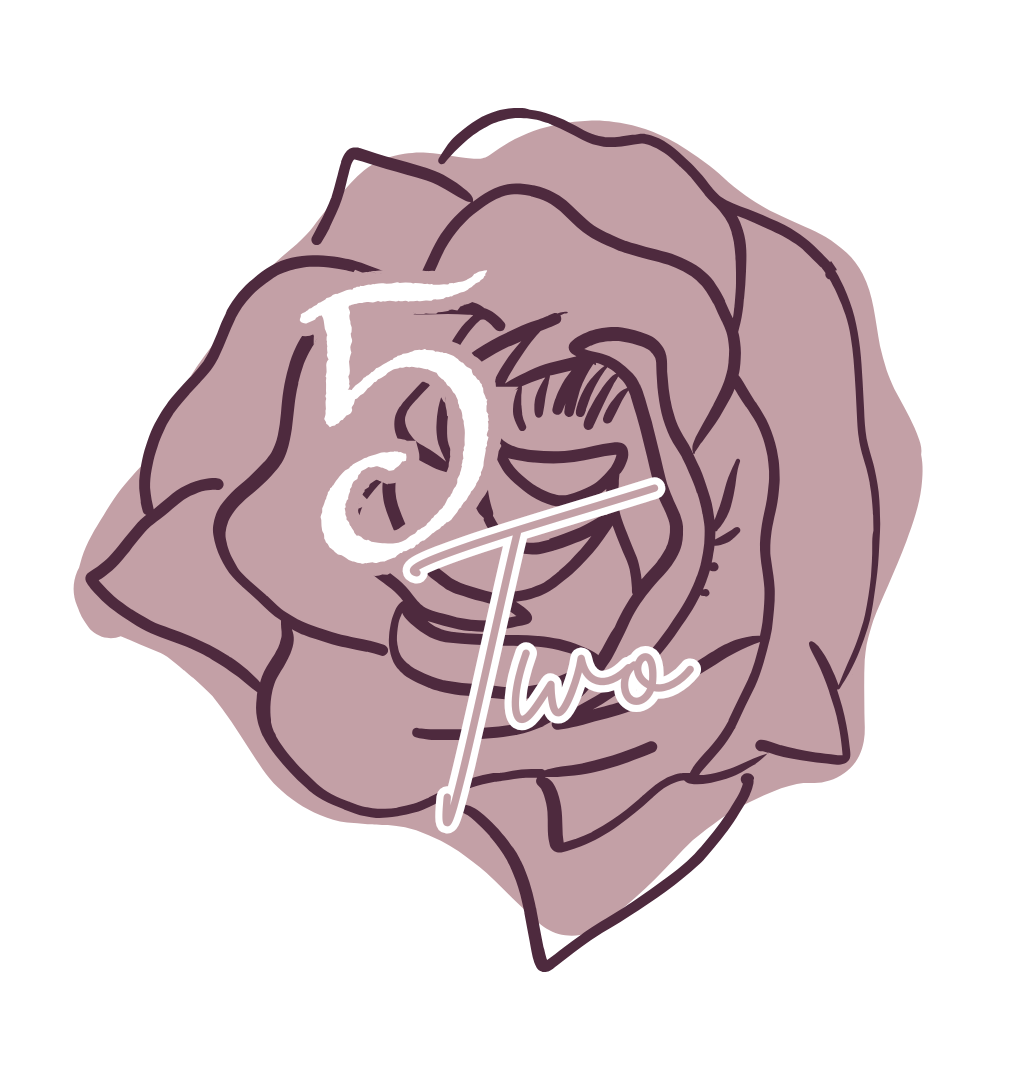 Line drawing of a smiling woman behind a large rose, with the phrase '5 to Two' overlaid.