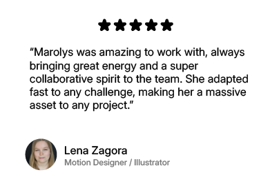 Testimonial quote about Maroly, praising her energy and teamwork, attributed to Lena Zagora, Motion Designer and Illustrator.