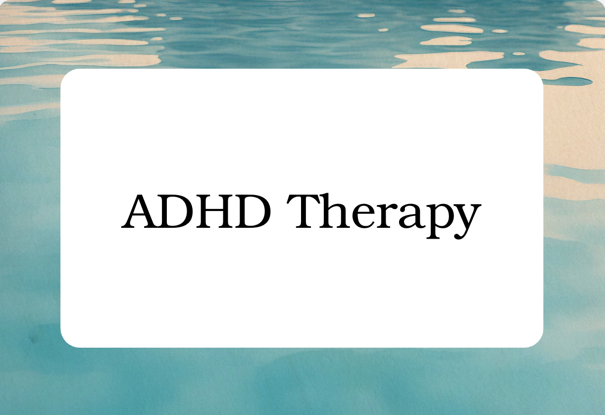 Text that reads 'ADHD Therapy' over a soothing water background.