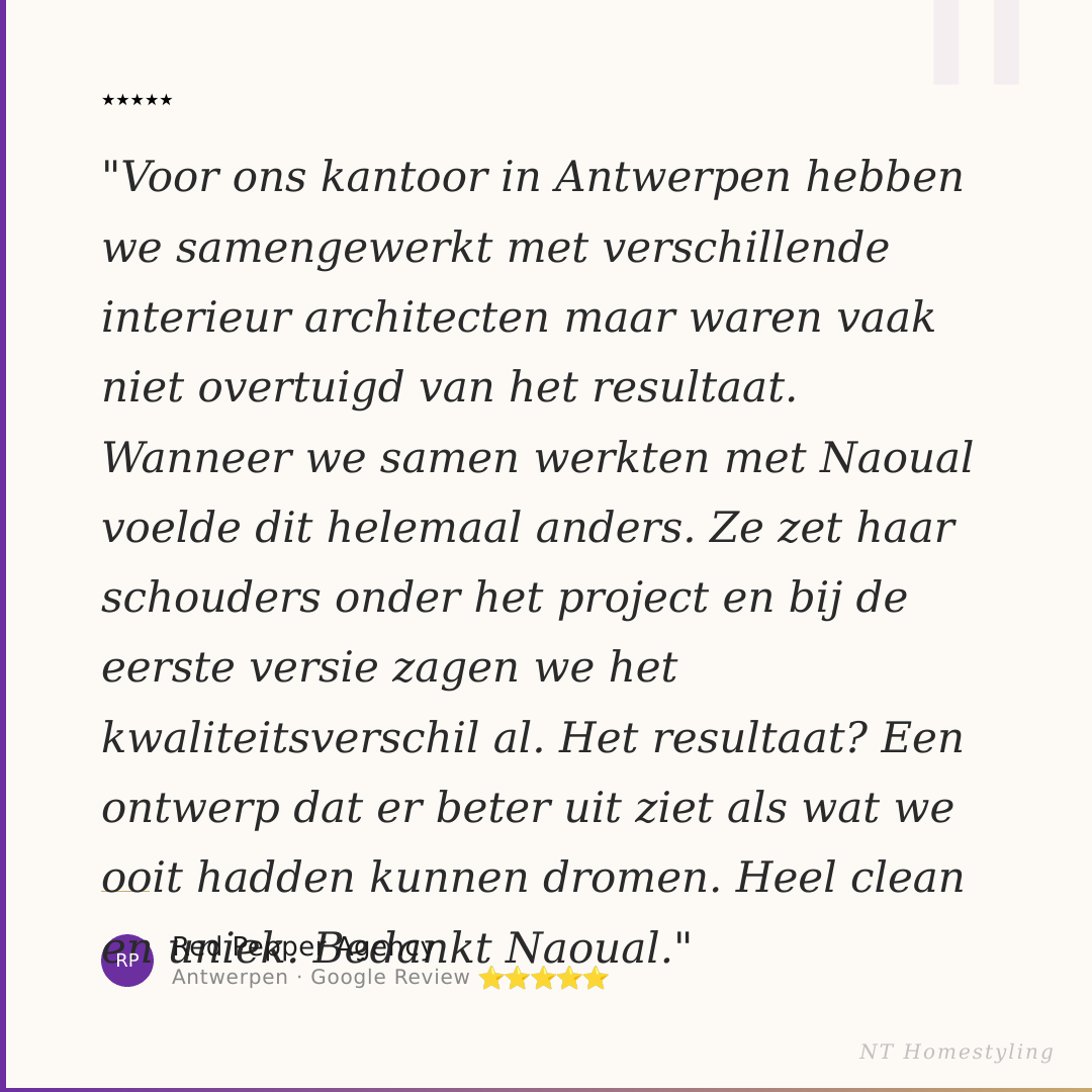 Klantsreview met quote over samenwerking met interieurarchitecten in Antwerpen, en waardering voor de verbeterde resultaten door samenwerking met Naoul.
